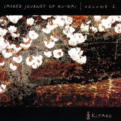 Kitaro - Sacred Journey of Ku-Kai Volume 2